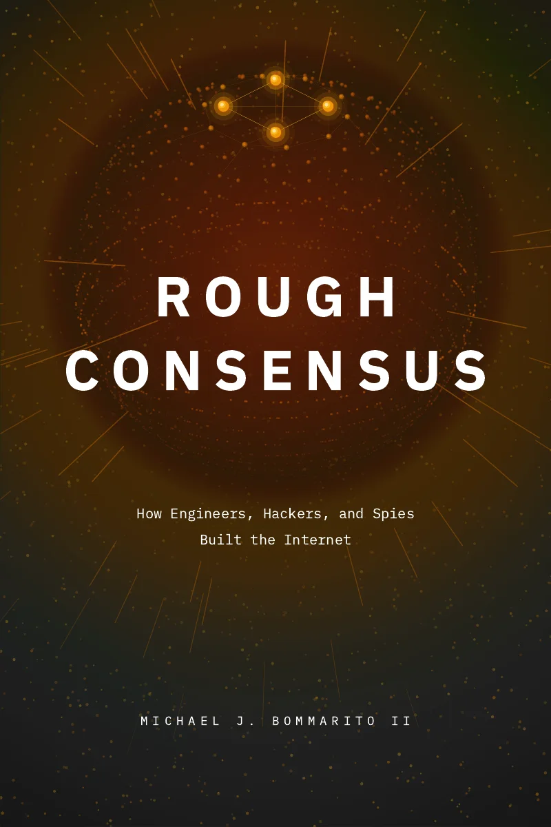 Thumbnail for Rough Consensus: How Engineers, Hackers, and Spies Built the Internet